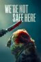 were-not-safe-here-2025